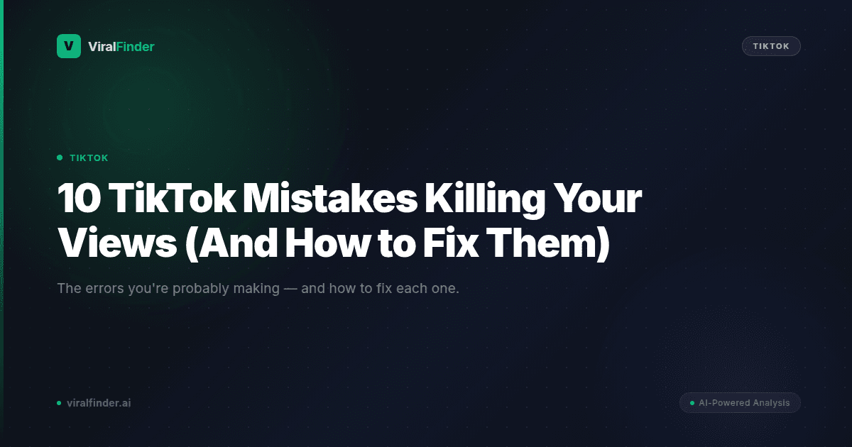 10 TikTok Mistakes Killing Your Views (And How to Fix Them)